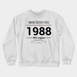 Making history since 1988 Crewneck Sweatshirt